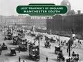 Cover: Lost Tramways of England: Manchester South - Graffeg Limited