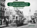 Cover: Lost Tramways of England: Devon and Cornwall - Graffeg Limited