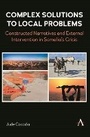 Cover: Complex Solutions to Local Problems - Anthem Press