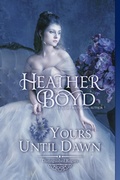 Cover: Yours Until Dawn (Distinguished Rogues, #19) - Heather Boyd
