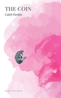 Enlarge image Cover: The Coin - Broken Sleep Books