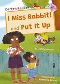 Cover: I Miss Rabbit! and Put It Up - Maverick Arts Publishing
