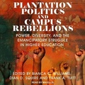 Cover: Plantation Politics and Campus Rebellions - Tantor Audio