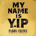 Cover: My Name Is Yip - Blackstone Publishing