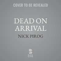 Enlarge image Cover: Dead on Arrival - Blackstone Publishing