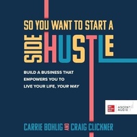 Enlarge image Cover: So You Want to Start a Side Hustle - McGraw Hill-Ascent Audio