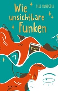 Cover: Wie unsichtbare Funken - Atrium Kinderbuch