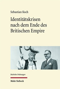 Abbildung von: Identitätskrisen nach dem Ende des Britischen Empire - Mohr Siebeck