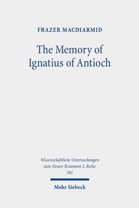 Abbildung von: The Memory of Ignatius of Antioch - Mohr Siebeck
