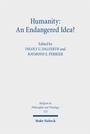 Cover: Humanity: An Endangered Idea? - Mohr Siebeck