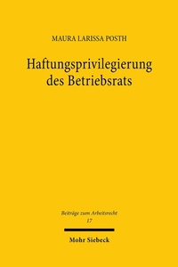 Abbildung von: Haftungsprivilegierung des Betriebsrats - Mohr Siebeck