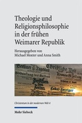 Cover: Theologie und Religionsphilosophie in der fr&uuml;hen Weimarer Republik - Mohr Siebeck