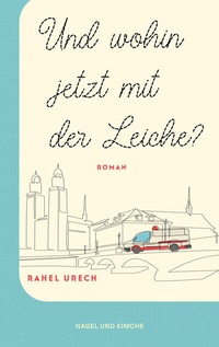 Abbildung von: Und wohin jetzt mit der Leiche? - Nagel & Kimche
