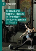 Cover: Football and National Identity in Twentieth-Century Argentina - Palgrave Macmillan