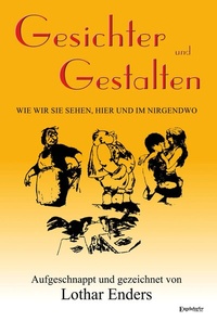 Abbildung von: Gesichter und Gestalten - wie wir sie sehen, hier und im Nirgendwo - Engelsdorfer Verlag