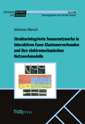 Cover: Strukturintegrierte Sensornetzwerke in interaktiven Faser-Elastomerverbunden und ihre elektromechanischen Netzwerkmodelle - TUDpress