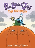 Cover: Pea, Bee, & Jay #6: The Big Bully - HarperAlley