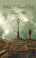 Cover: What I Found Out About Her - University of Notre Dame Press