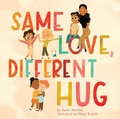 Cover: Same Love, Different Hug - Clarion Books