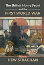 Cover: The British Home Front and the First World War - Cambridge University Press