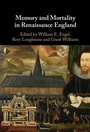 Cover: Memory and Mortality in Renaissance England - Cambridge University Press