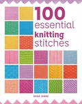 Cover: 100 Essential Knitting Stitches - Guild of Master Craftsman Publications Ltd
