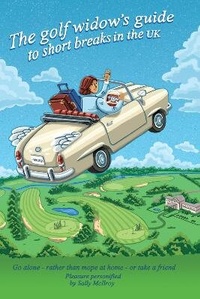 Abbildung von: The golf widow's guide to short breaks in the UK - The Choir Press