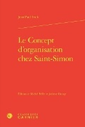 Cover: Le Concept d'Organisation Chez Saint-Simon - Classiques Garnier