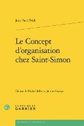 Cover: Le Concept d'Organisation Chez Saint-Simon - Classiques Garnier
