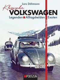 Abbildung von: Klassische Volkswagen: Legenden, Alltagshelden, Exoten - Podszun GmbH