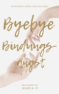 Cover: Bye Bye Bindungsangst - Books on Demand