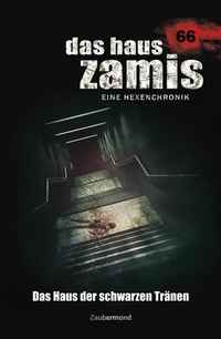 Abbildung von: Das Haus Zamis 66 - Das Haus der Schwarzen Tränen - Zaubermond Verlag