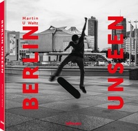 Abbildung von: Berlin Unseen - teNeues Verlag ein Imprint des Gestalten Verlags