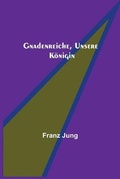 Cover: Gnadenreiche, unsere Koenigin - ALPHA EDITION
