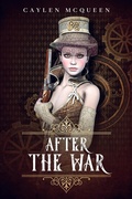 Cover: After the War (Airships & Dragons, #3) - Caylen McQueen