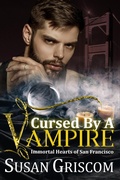 Cover: Cursed by a Vampire (Immortal Hearts of San Francisco, #7) - Susan Griscom