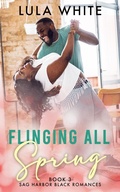 Cover: Flinging All Spring (Sag Harbor Black Romances, #3) - Lula White