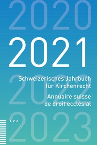 Abbildung von: Schweizerisches Jahrbuch für Kirchenrecht / Annuaire suisse de droit ecclésial 2021 - Theologischer Verlag Zürich