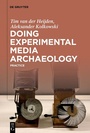 Cover: Doing Experimental Media Archaeology - De Gruyter