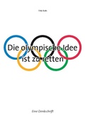 Cover: Die olympische Idee ist zu retten - BoD - Books on Demand