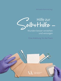 Abbildung von: Hilfe zur Selbsthilfe - Wunden besser verstehen und versorgen - Verlagshaus der Ärzte