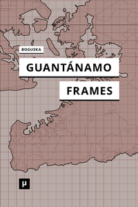 Enlarge image Cover: Guantánamo Frames - meson press eG