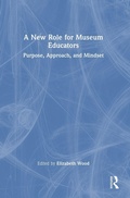 Cover: A New Role for Museum Educators - Routledge