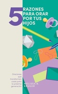Cover: 5 razones para orar por tus hijos - LifeWay Christian Resources