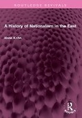 Cover: A History of Nationalism in the East - Routledge