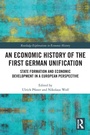 Cover: An Economic History of the First German Unification - Routledge