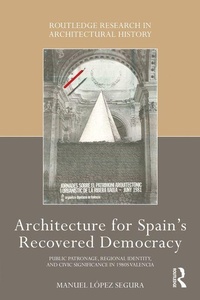 Enlarge image Cover: Architecture for Spain's Recovered Democracy - Routledge