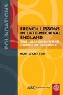 Cover: French Lessons in Late-Medieval England - Arc Humanities Press