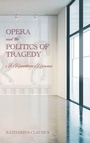 Cover: Opera and the Politics of Tragedy - University of Rochester Press