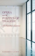 Cover: Opera and the Politics of Tragedy - University of Rochester Press